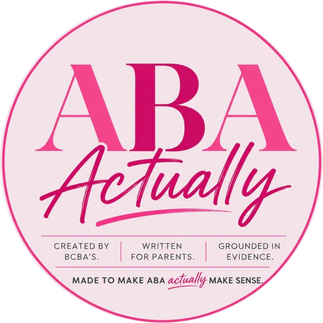 ABA Actually badge: Created by BCBAs. Written for parents. Grounded in evidence.